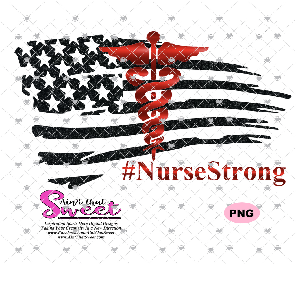 Download Nurse Flag Distressed #NurseStrong - Transparent PNG, SVG - Silhouette - Ain't That Sweet