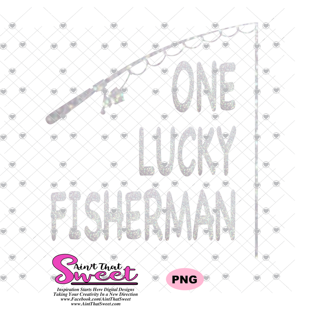 Download One Lucky Fisherman Best Catch Of His Life Transparent Png Svg Ain T That Sweet