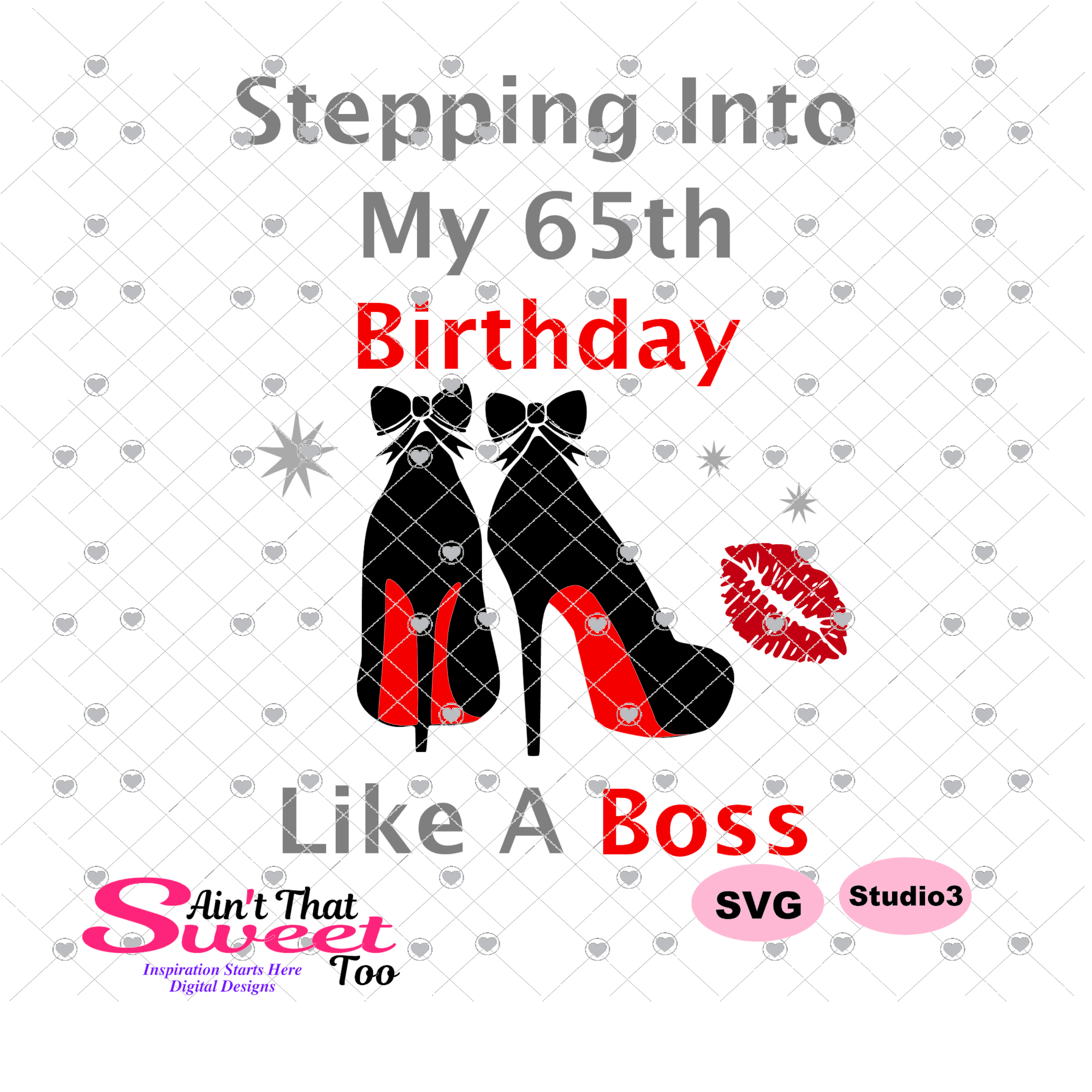 Download Stepping Into My 65th Birthday High Heel Shoes - Transparent PNG, SVG - Ain't That Sweet