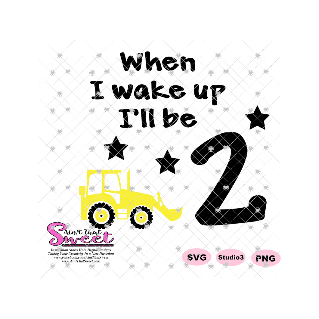 Download When I Wake Up I Ll Be Two Tractor With Bucket Transparent Png Sv Ain T That Sweet