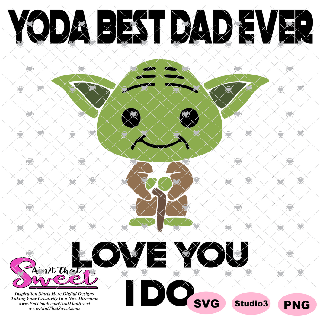 Download Yoda Best Dad Ever Love You I Do Transparent Png Svg Silhouette Cricut Scan N Cut