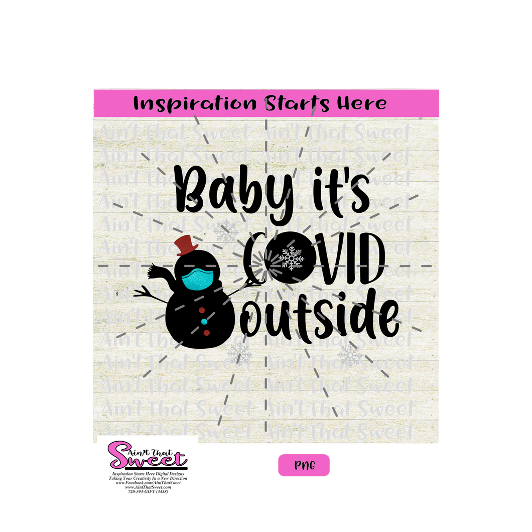 Baby It S Covid Outside Snowman And Snowflakes Transparent Png Svg Ain T That Sweet