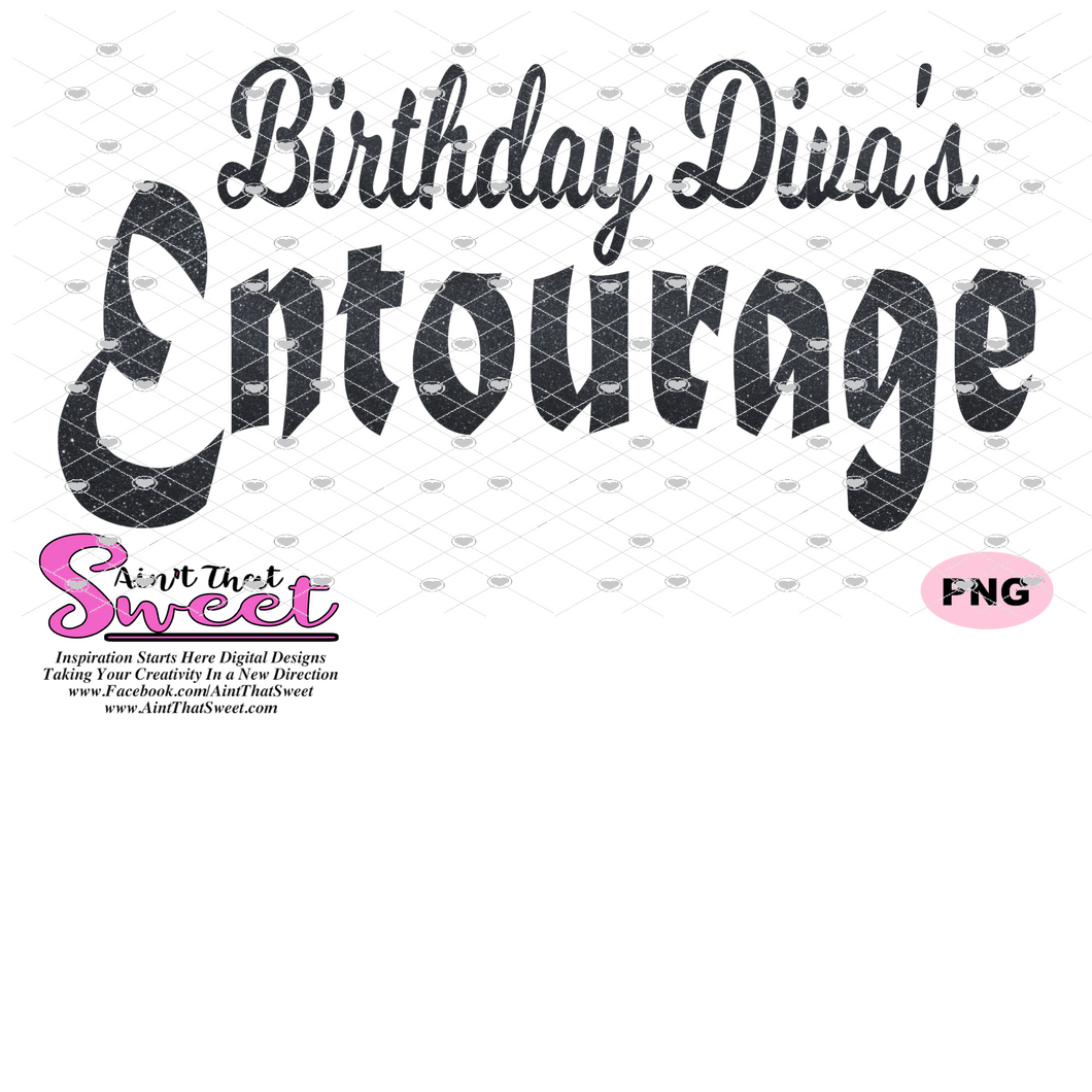 Download Birthday Diva And Birthday Diva S Entourage Transparent Png Svg S Ain T That Sweet