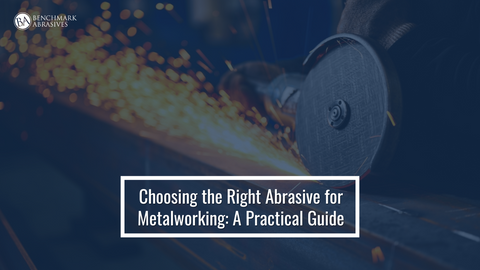 Choosing the Right Abrasive for Metalworking