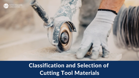 Classification and Selection of Cutting Tool Materials — Benchmark Abrasives