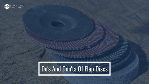 Do's And Don'ts Of Flap Discs