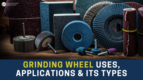Grinding Wheel: Uses, Applications and Its Types — Benchmark Abrasives
