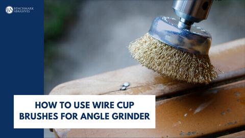 How To Use Wire Cup Brushes For Angle Grinder — Benchmark Abrasives