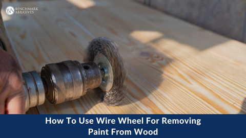 How To Use Wire Wheel For Removing Paint From Wood — Benchmark