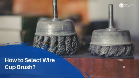 How to Select Wire Cup Brush — Benchmark Abrasives