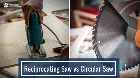 Reciprocating Saw vs. Circular Saw