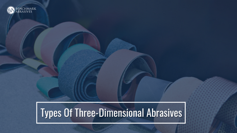 Types Of Three-Dimensional Abrasives