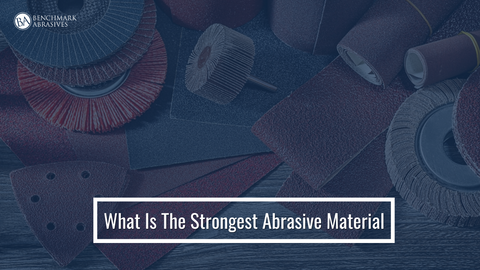 What Is The Strongest Abrasive Material