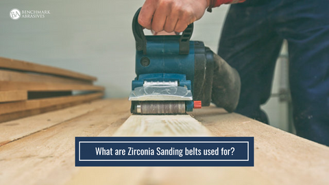 What are Zirconia Sanding Belts used for