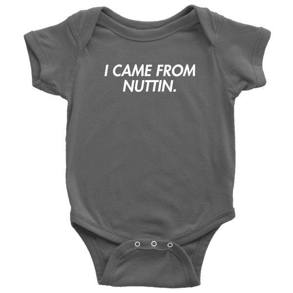 I Came From Nuttin Onesie– Greater Half