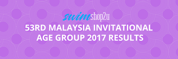 53rd Malaysia Invitational Age Group 2017 RESULTS