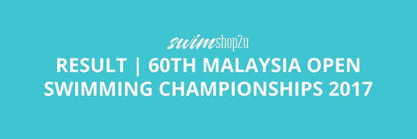 RESULT | 60th Malaysia Open Swimming Championships 2017