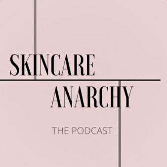 Skincare Anarchy The Podcast