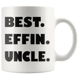 BEST EFFIN UNCLE Funny Gift For Favorite Uncle * White Coffee Mug 11oz. - ArtsyMod.com