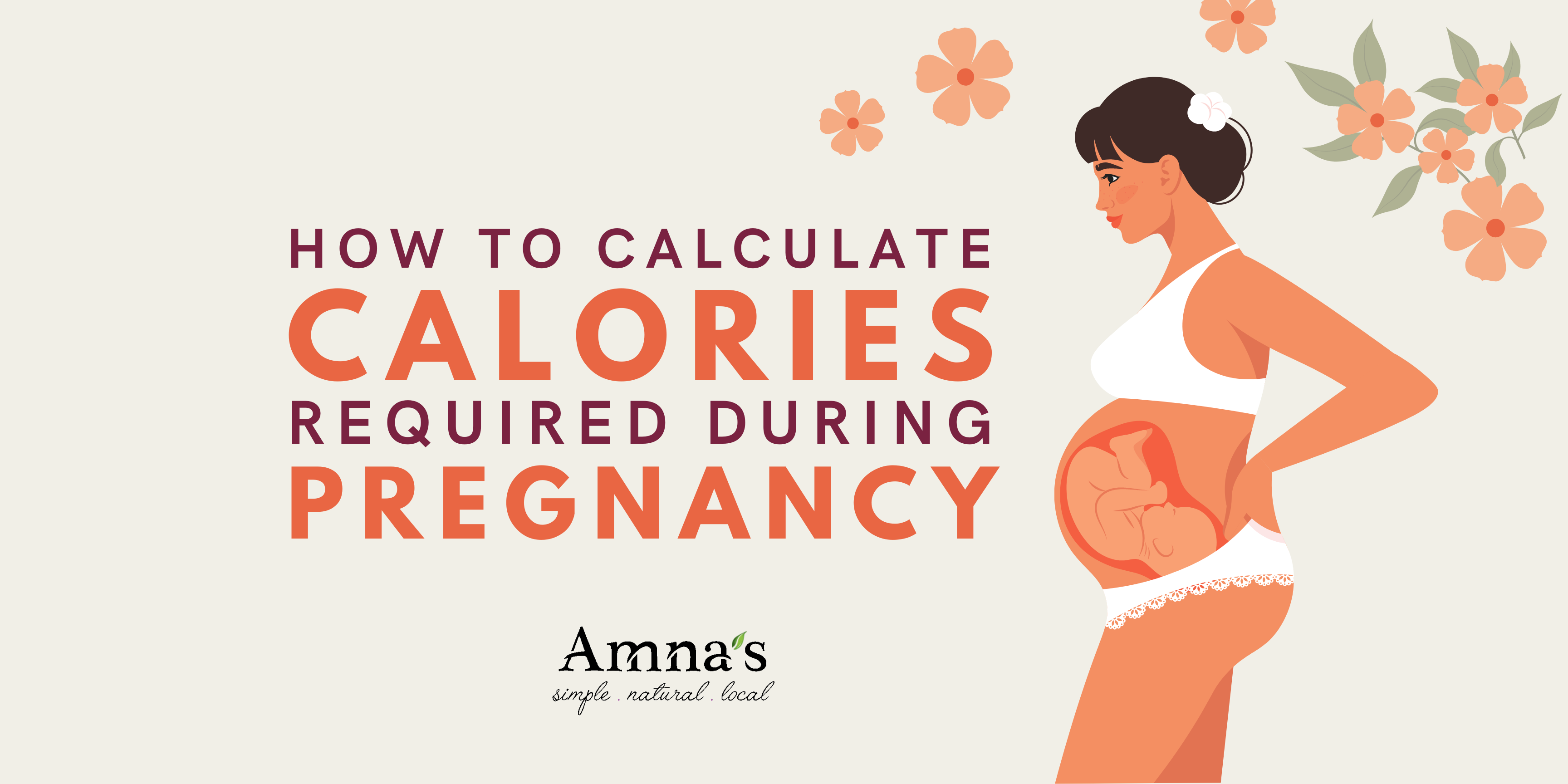 How To Calculate Your Healthy Calorie Requirements During Pregnancy Amnas Naturals And Organics 