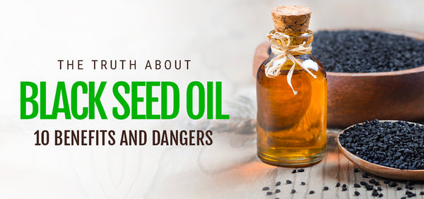 The Truth About Black Seed Oil (10 Benefits and Dangers) - Detox Organics