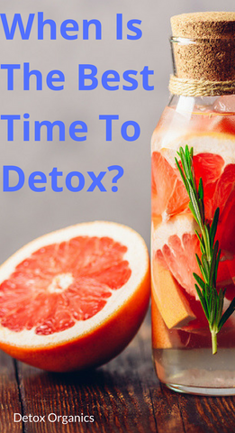 What is the best time to detox?