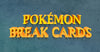 pokemon break cards