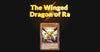 the winged dragon of Ra ultimate guide