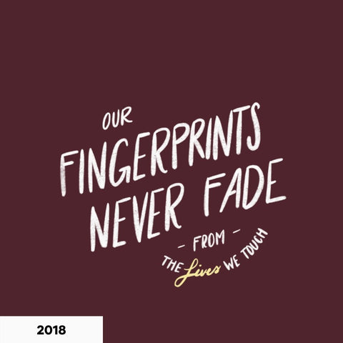 maroon background with the words "our fingerprints never fade from the lives we touch"