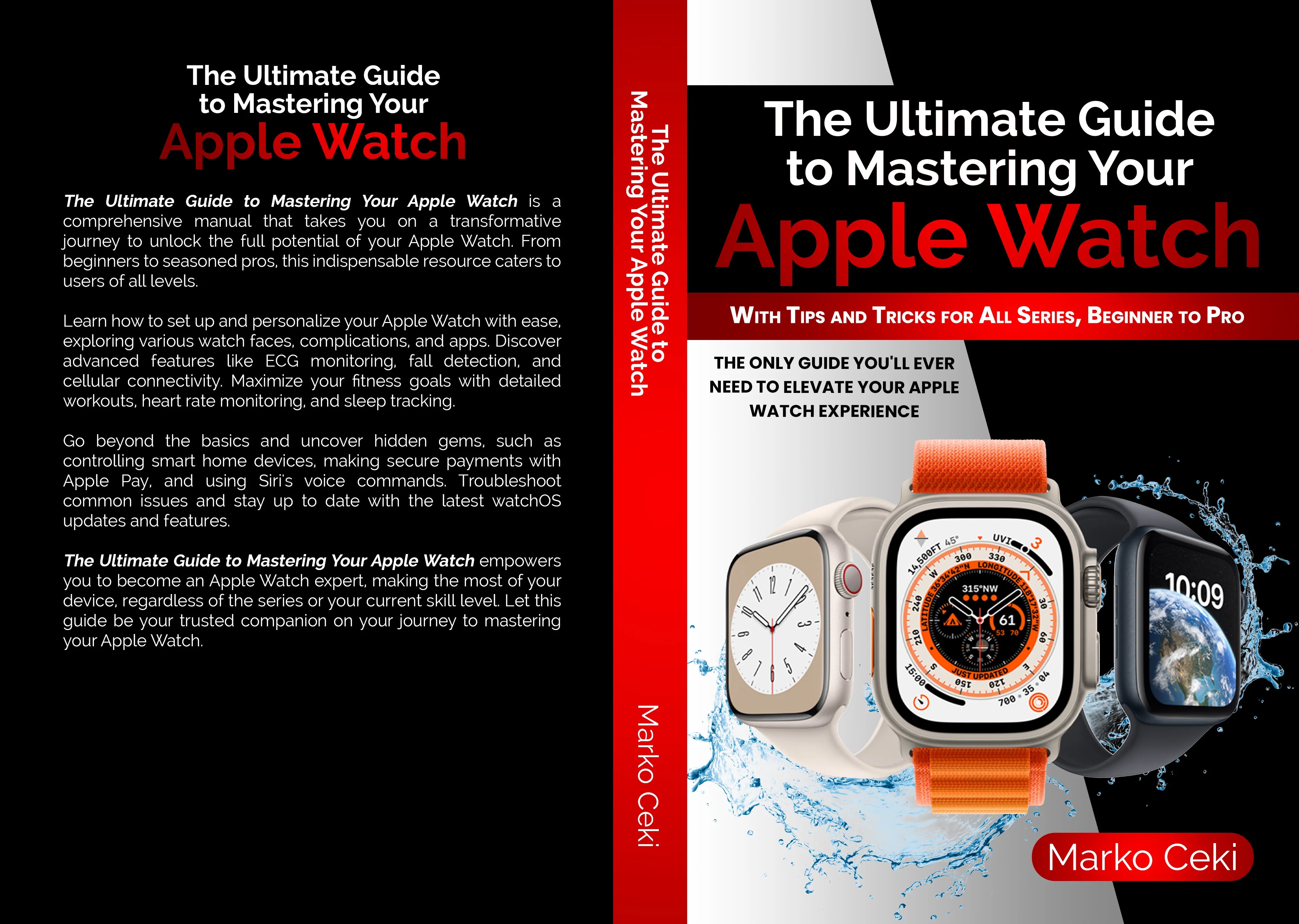 The Ultimate Guide to Mastering Your Apple Watch: With Tips and Tricks for All Series, Beginner to Pro