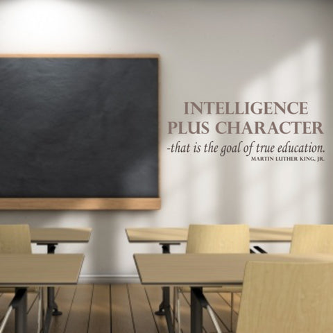 An inspiring classroom wall decal displayed to inspire students in American History class that reads: “Intelligence plus character—that is the goal of true education.” Martin Luther King, Jr.