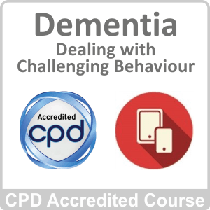 Dementia - Dealing With Challenging Behaviour - CPD Accredited Online Course