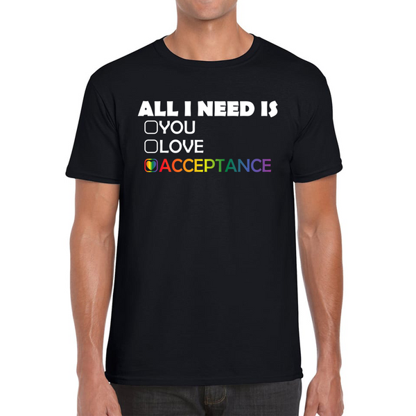 LGBT All I Need Is Acceptance T-Shirt Gay Pride Lesbians Love Rainbow Colour Mens Tee Top