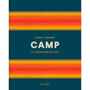 Camp: Stories and Itineraries for Sleeping Under the Stars - Free Air Life Co.