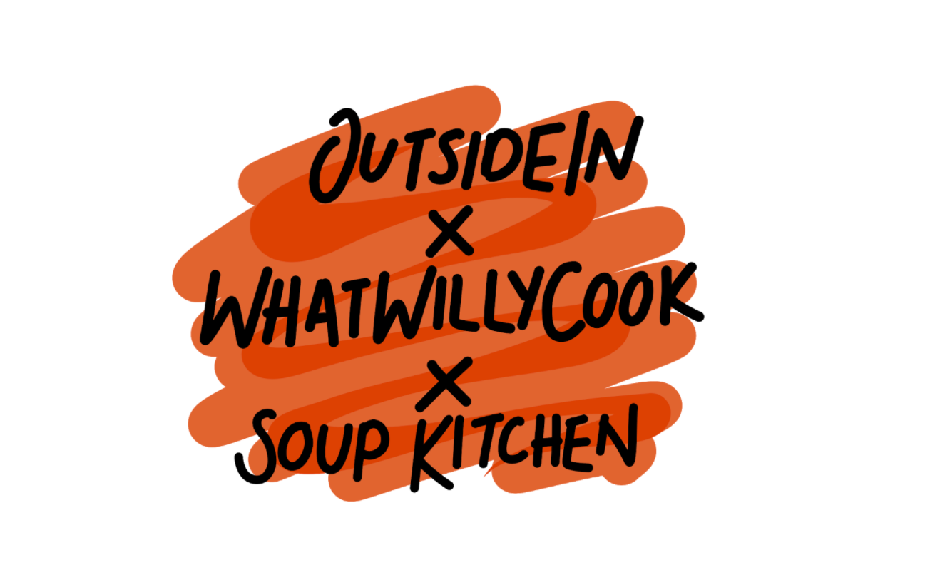 OutsideIn x The Soup Kitchen x What Willy Cook