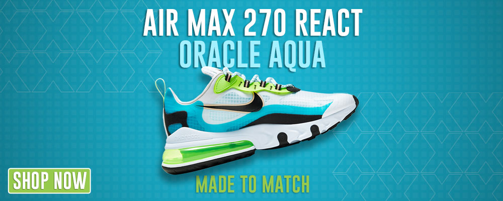 Air Max 270 React Oracle Aqua Clothings To Match Sneakers Clothing T ged Black Cap Swag