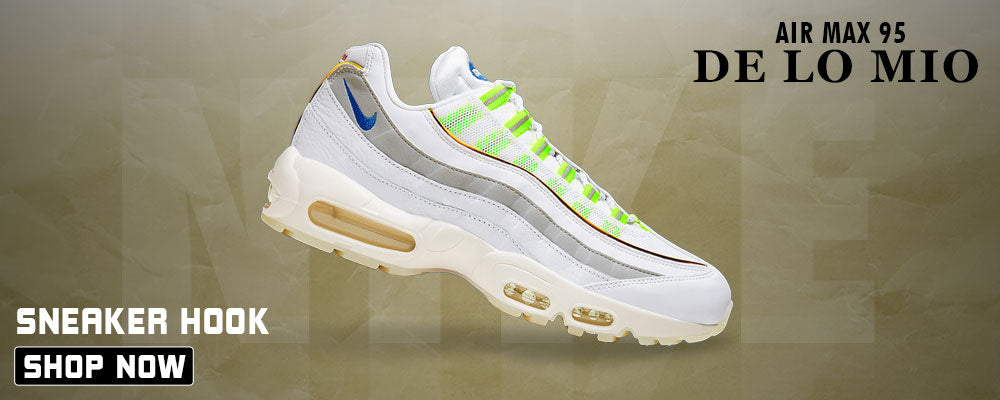 Air Max 95 De Lo Mio Clothings To Match Sneakers Clothing To Match N Cap Swag