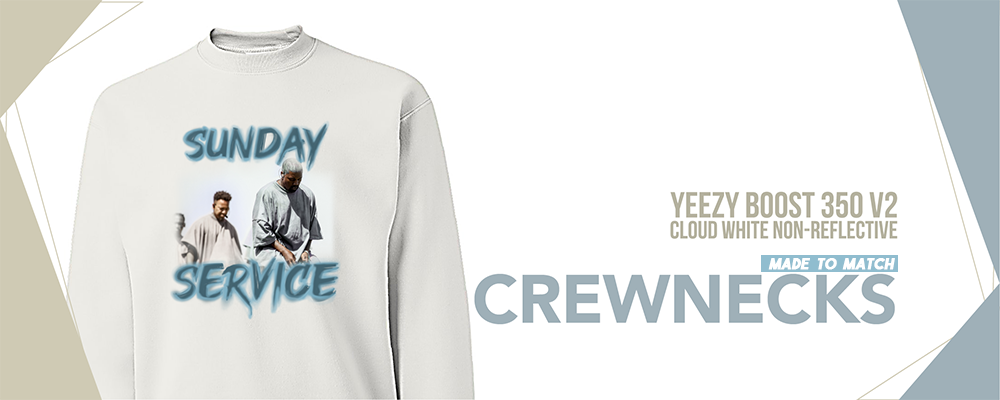 Crewneck Sweatshirts To Match Yeezy Boost 350 V2 Cloud White Sneakers
