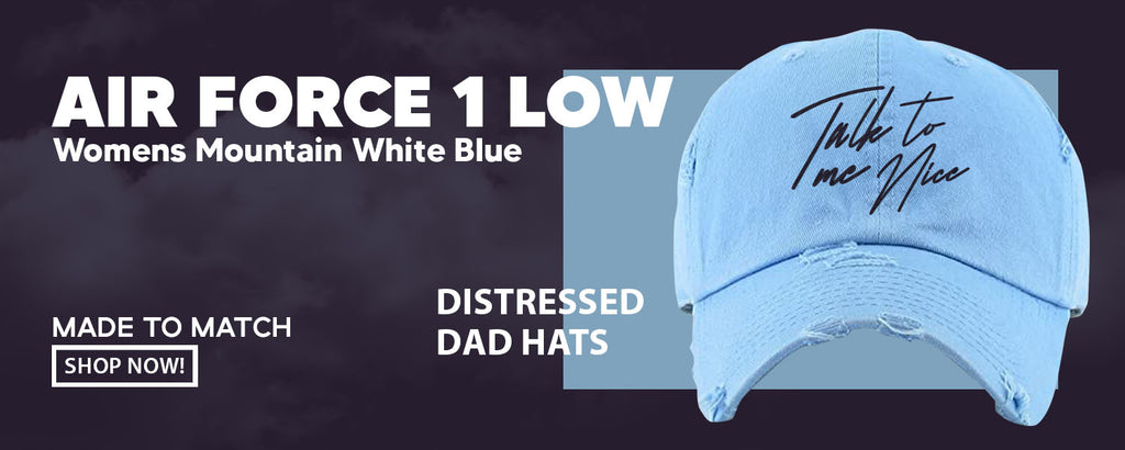 Womens Mountain White Blue AF 1s Distressed Dad Hats to match Sneakers | Hats to match Womens Mountain White Blue AF 1s Shoes