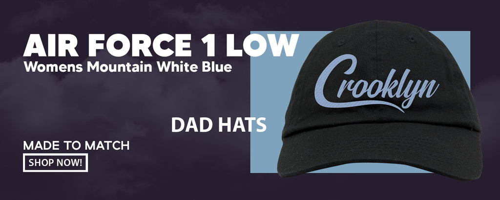 Womens Mountain White Blue AF 1s Dad Hats to match Sneakers | Hats to match Womens Mountain White Blue AF 1s Shoes