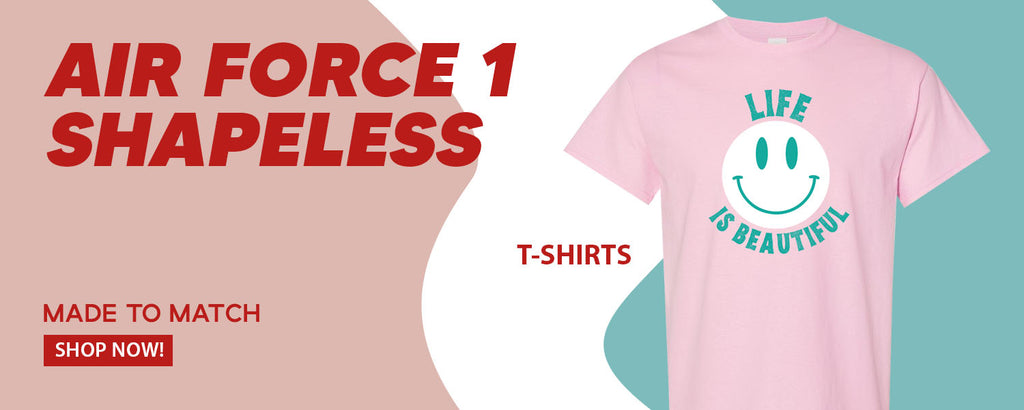Shapeless AF 1s T Shirts to match Sneakers | Tees to match Shapeless AF 1s Shoes
