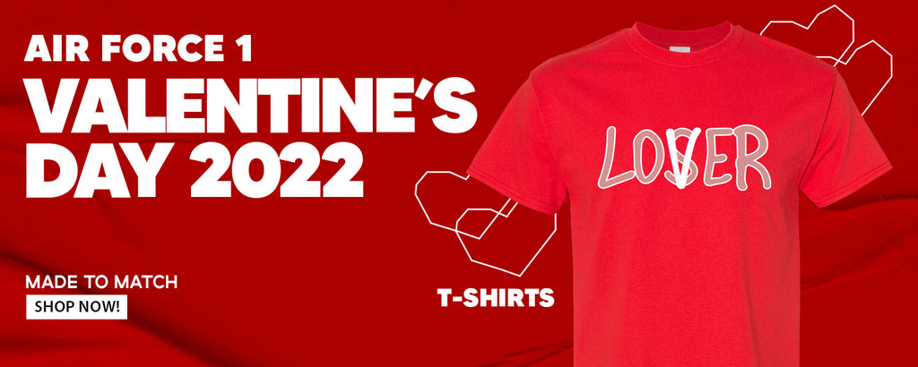 Valentine's Day 2022 AF1s T Shirts to match Sneakers | Tees to match Valentine's Day 2022 AF1s Shoes