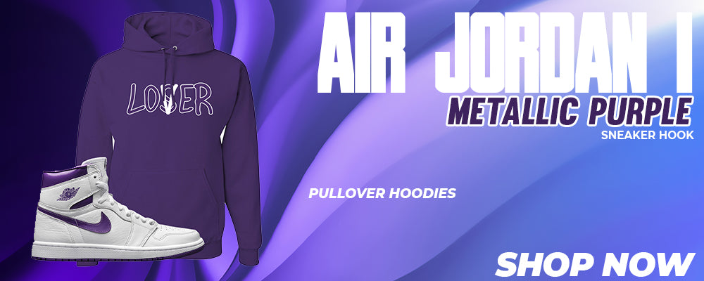 Air Jordan 1 Metallic Purple Pullover Hoodies to match Sneakers | Hoodies to match Nike Air Jordan 1 Metallic Purple Shoes