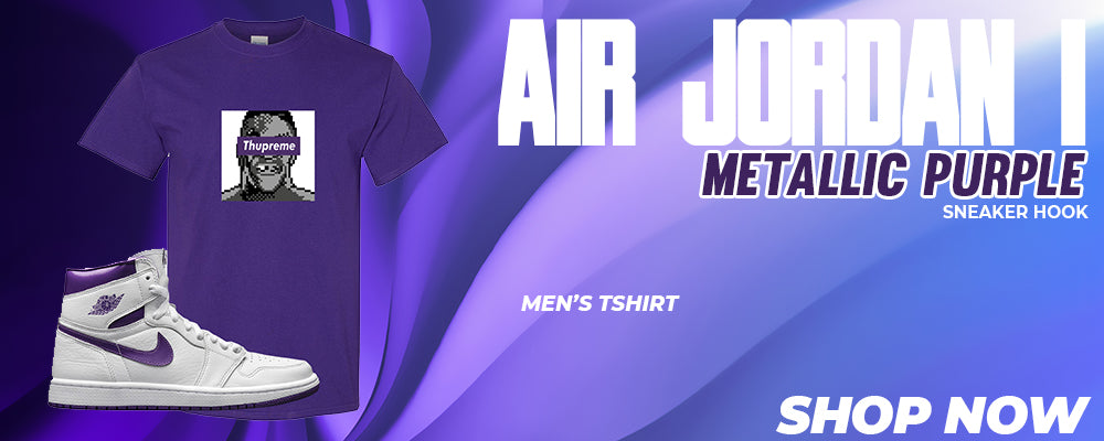 Air Jordan 1 Metallic Purple T Shirts to match Sneakers | Tees to match Nike Air Jordan 1 Metallic Purple Shoes