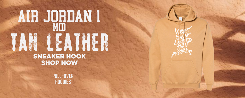 Air Jordan 1 Mid Tan Leather Pullover Hoodies to match Sneakers | Hoodies to match Nike Air Jordan 1 Mid Tan Leather Shoes