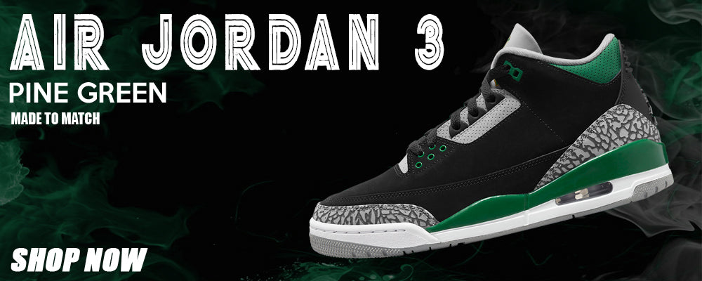 Pine Green 3s Clothing to match Sneakers | Clothing to match Pine Green 3s Shoes