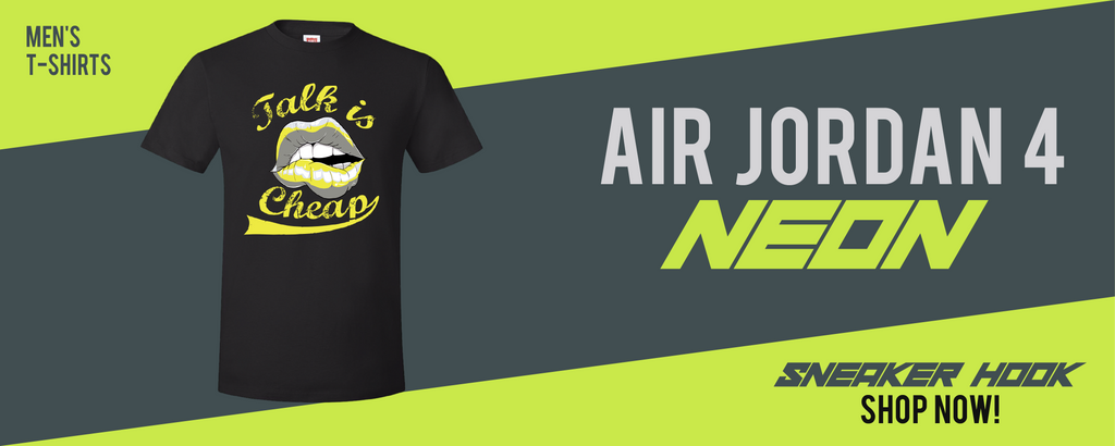 Jordan 4 Neon T Shirts to match Sneakers | Tees to match Air Jordan 4 Neon Shoes