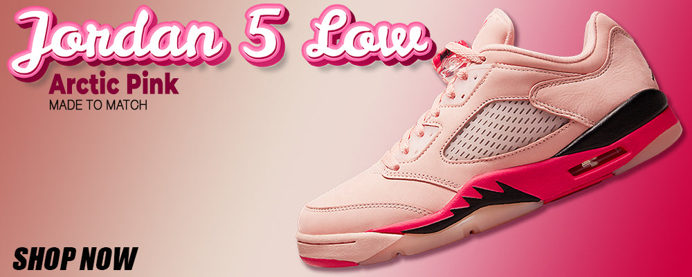 Arctic Pink Low 5s Clothing to match Sneakers | Clothing to match Arctic Pink Low 5s Shoes