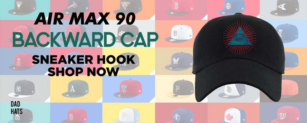 Air Max 90 Backward Cap Dad Hats to match Sneakers | Hats to match Nike Air Max 90 Backward Cap Shoes