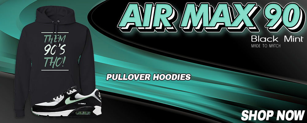 Black Mint 90s Pullover Hoodies to match Sneakers | Hoodies to match Black Mint 90s Shoes